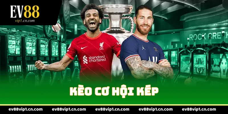 Kèo Cơ Hội Kép